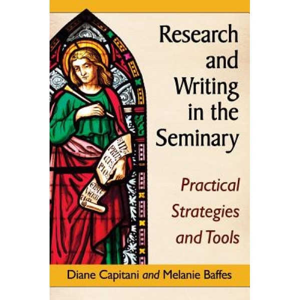 Research and Writing in the Seminary: Practical Strategies and Tools, Diane Capitani (Author)