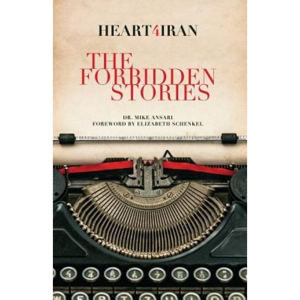 Heart4iran: The Forbidden Stories, Dr Mike Ansari (Author)