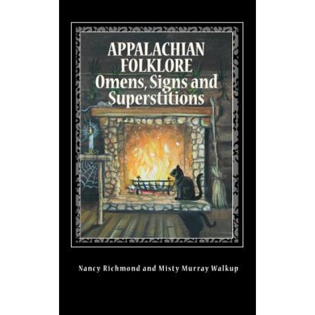 Appalachian Folklore Omens, Signs and Superstitions, Nancy Richmond (Author)