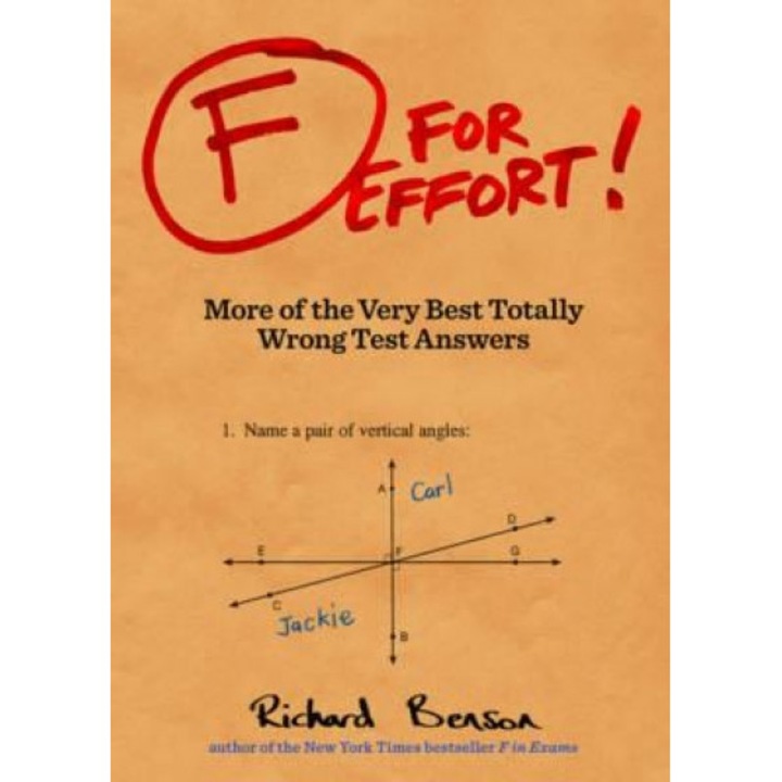 F for Effort!: More of the Very Best Totally Wrong Test Answers, Richard Benson (Author)