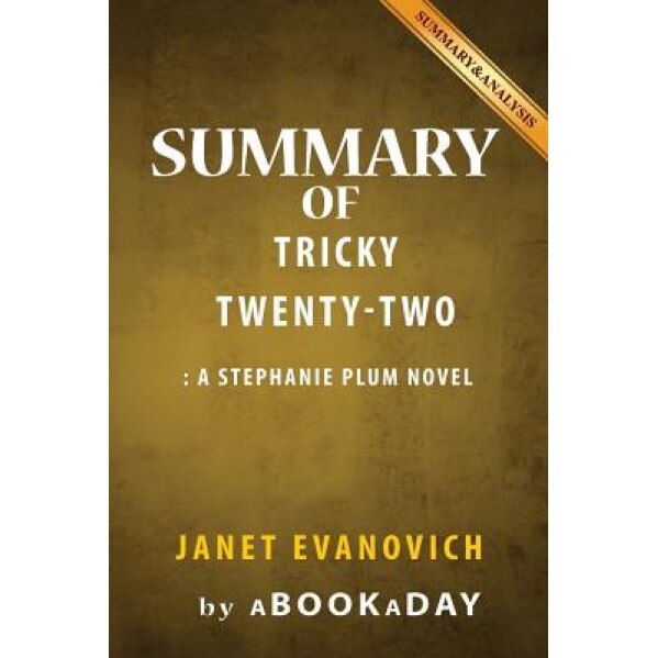 Summary & Analysis: Tricky Twenty-Two: By Janet Evanovich, Abookaday (Author)