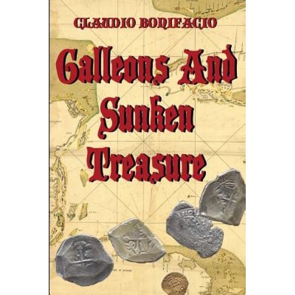 Galleons and Sunken Treasure, Claudio Bonifacio (Author)