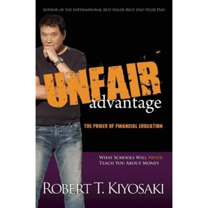 Unfair Advantage: The Power of Financial Education - Robert T. Kiyosaki