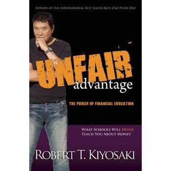 Unfair Advantage: The Power of Financial Education - Robert T. Kiyosaki Unfair Advantage: The Power of Financial Education - Robert T. Kiyosaki