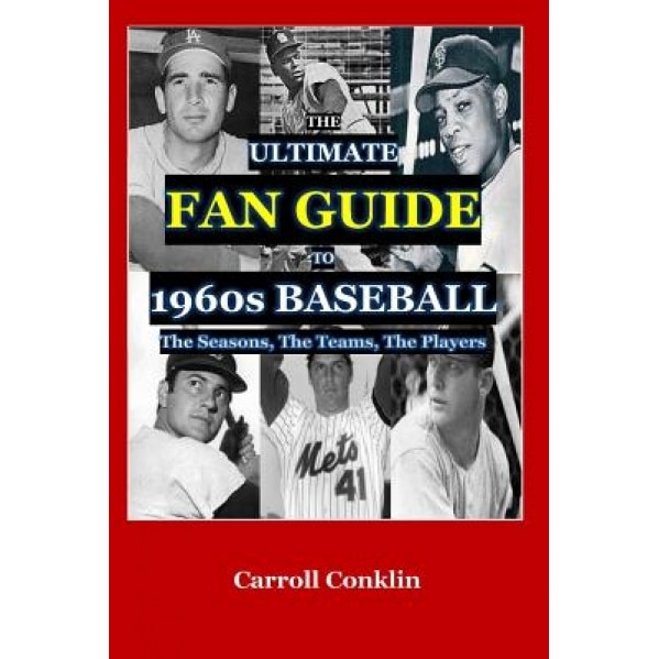 The Ultimate Fan Guide to 1960s Baseball, Carroll Conklin (Author)