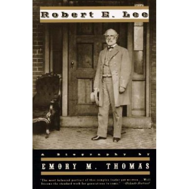 Robert E. Lee: A Biography, Emory M. Thomas