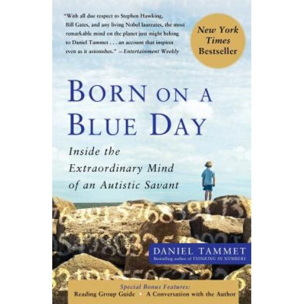 Born on a Blue Day: Inside the Extraordinary Mind of an Autistic Savant, Daniel Tammet