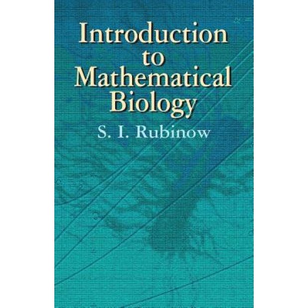 Introduction to Mathematical Biology, S. I. Rubinow (Author)