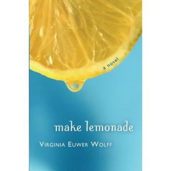 Make Lemonade, Virginia Euwer Wolff (Author) Make Lemonade, Virginia Euwer Wolff (Author)