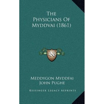 The Physicians of Myddvai (1861), Meddygon Myddfai (Author) The Physicians of Myddvai (1861), Meddygon Myddfai (Author)