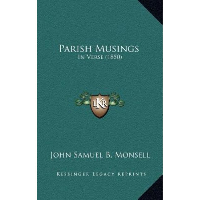 Parish Musings: In Verse (1850), John Samuel B. Monsell (Author)