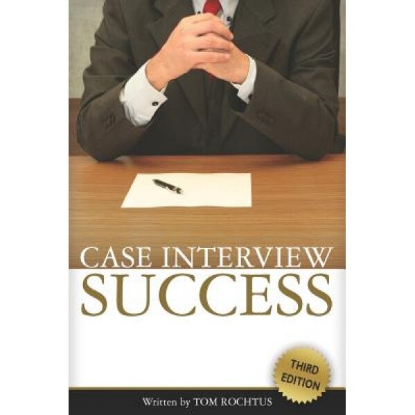Case Interview Success - Tom Rochtus (Author)