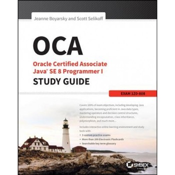 Oca: Oracle Certified Associate Java Se 8 Programmer I Study Guide: Exam 1z0-808 - Jeanne Boyarsky (Author) Oca: Oracle Certified Associate Java Se 8 Programmer I Study Guide: Exam 1z0-808 - Jeanne Boyarsky (Author)