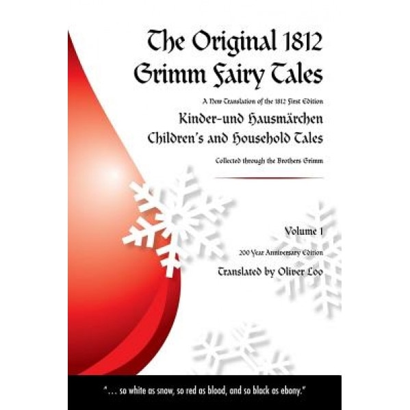 The Original 1812 Grimm Fairy Tales: A New Translation of the 1812 First Edition Kinder Und Hausmarchen Childrens and Household Tales (1812 Childrens, Oliver Loo (Author)