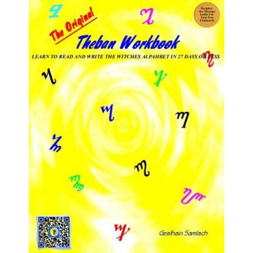 The Original Theban Workbook: Learn to Read and Write the Witches Alphabet in 27 Days or Less! - Gealhain Samlach (Author)