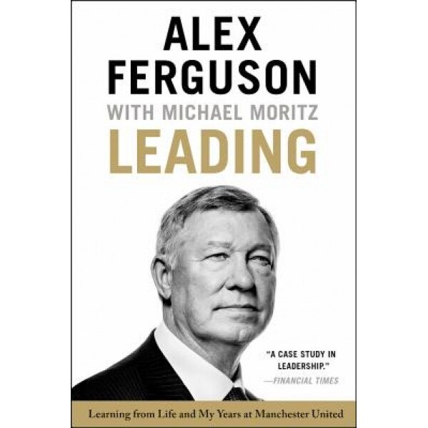 Leading: Learning from Life and My Years at Manchester United, Alex, Manager Ferguson (Author)