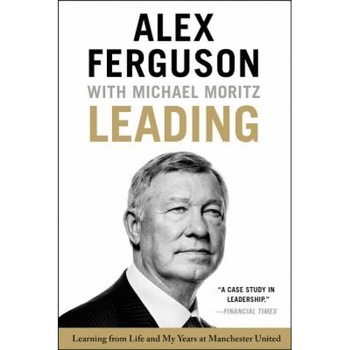 Leading: Learning from Life and My Years at Manchester United, Alex, Manager Ferguson (Author) Leading: Learning from Life and My Years at Manchester United, Alex, Manager Ferguson (Author)