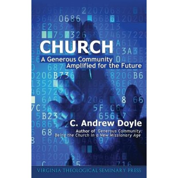 Church: A Generous Community Amplified for the Future, C. Andrew Doyle (Author)