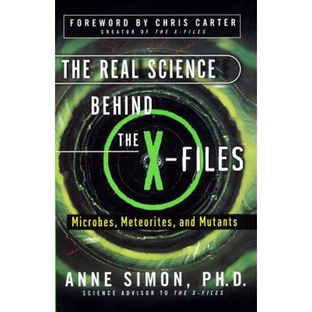 The Real Science Behind the X-Files: Microbes, Meteorites, and Mutants, Anne Simon (Author)