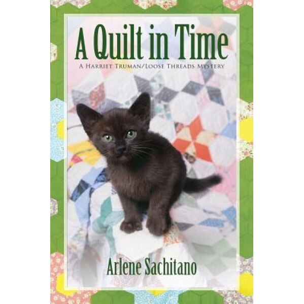 A Quilt in Time, Arlene Sachitano (Author)