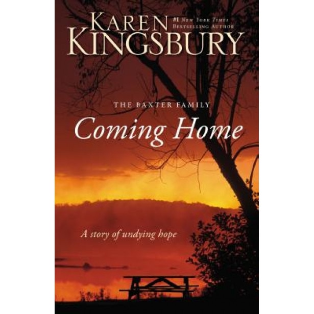 The Coming Home - The Baxter Family: A Story of Undying Hope, Karen Kingsbury (Author)