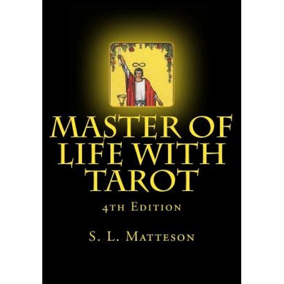 Master of Life with Tarot: 4th Edition - MR S. L. Matteson (Author)