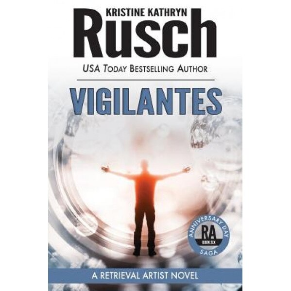 Vigilantes: A Retrieval Artist Novel: Book Six of the Anniversary Day Saga, Kristine Kathryn Rusch (Author)