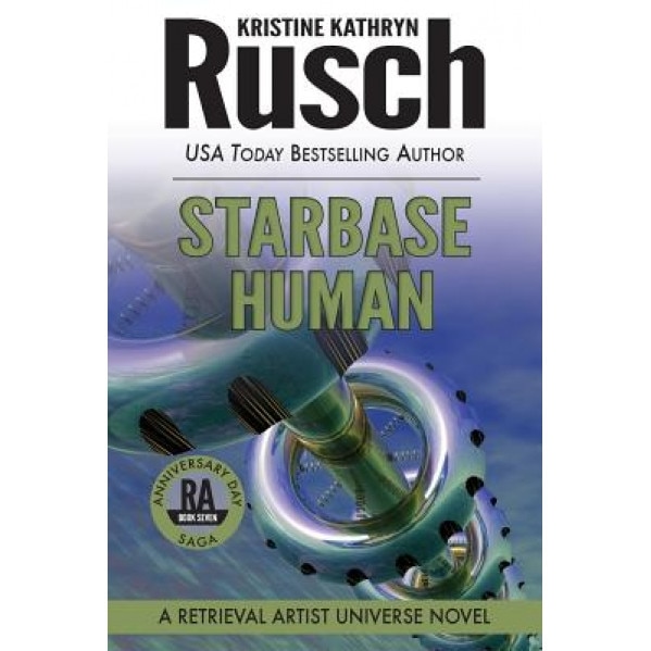 Starbase Human: A Retrieval Artist Universe Novel: Book Seven of the Anniversary Day Saga, Kristine Kathryn Rusch (Author)