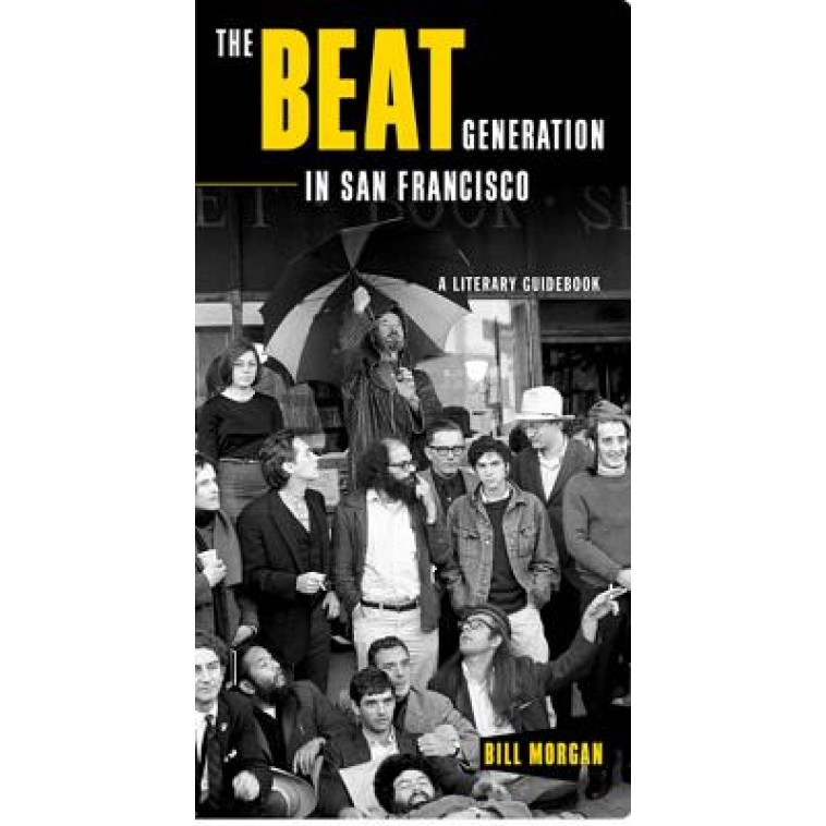 The Beat Generation in San Francisco: A Literary Tour, Bill Morgan