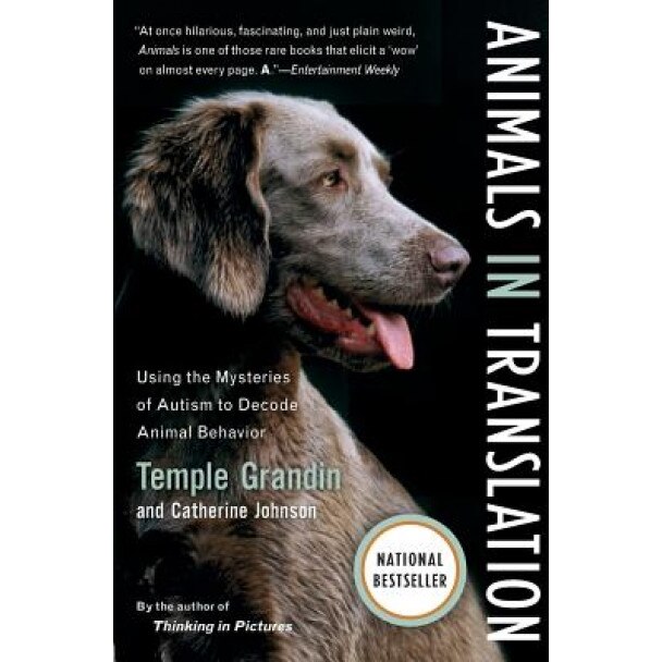 Animals in Translation: Using the Mysteries of Autism to Decode Animal Behavior, Catherine Johnson, Temple Grandin