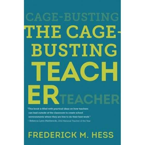 The Cage-Busting Teacher, Hess M. Frederick (Author)