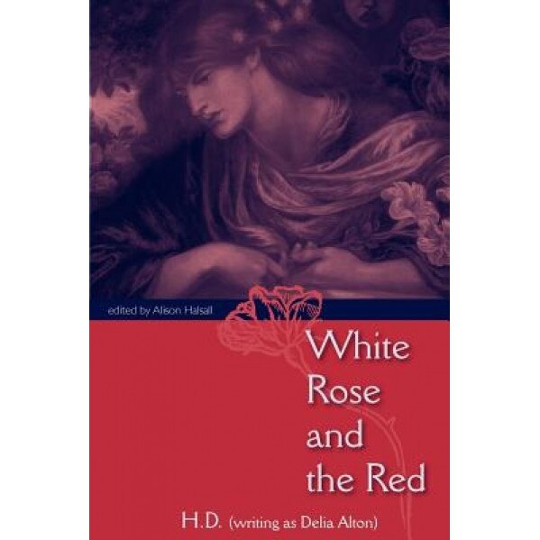 White Rose and the Red, H. D. (Author)