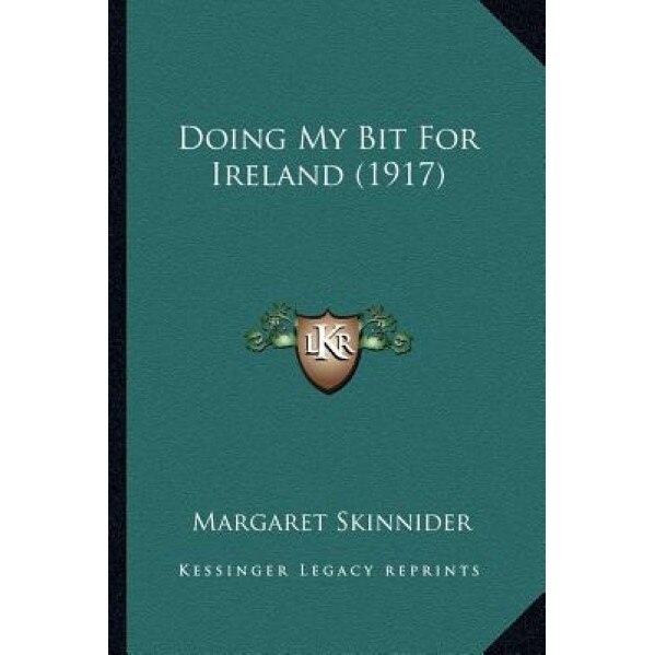 Doing My Bit for Ireland (1917), Margaret Skinnider (Author)