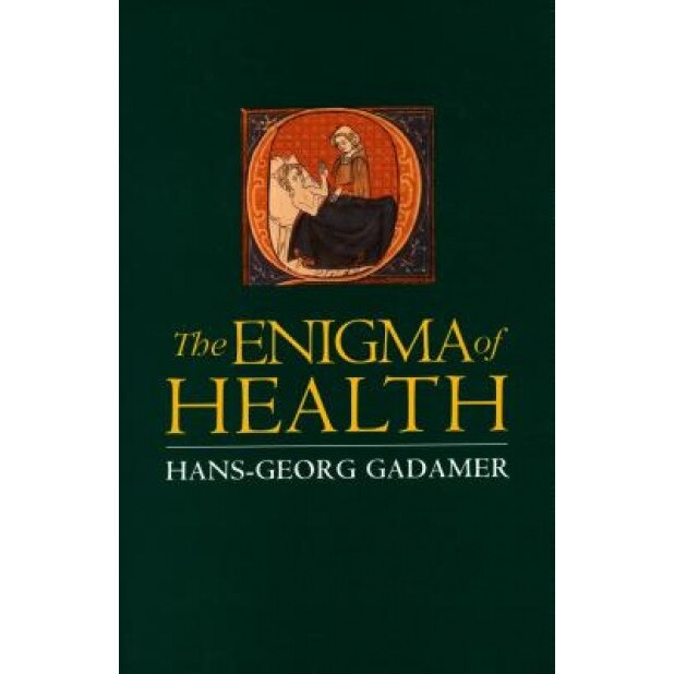 Enigma of Health: The Art of Healing in a Scientific Age, Hans-Georg Gadamer (Author)