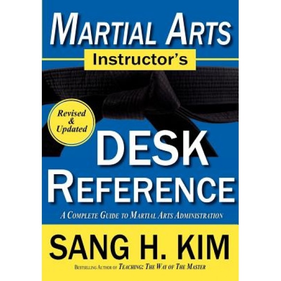 Martial Arts Instructors Desk Reference - Sang H. Kim