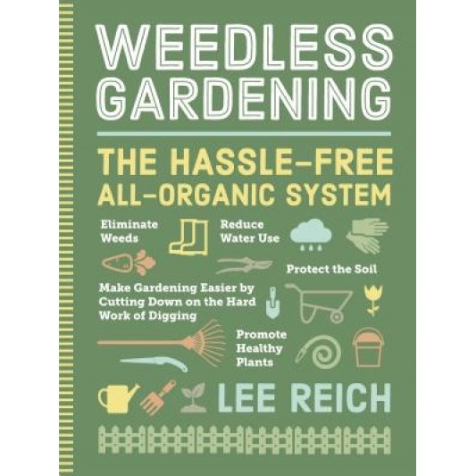 Weedless Gardening, Lee Reich