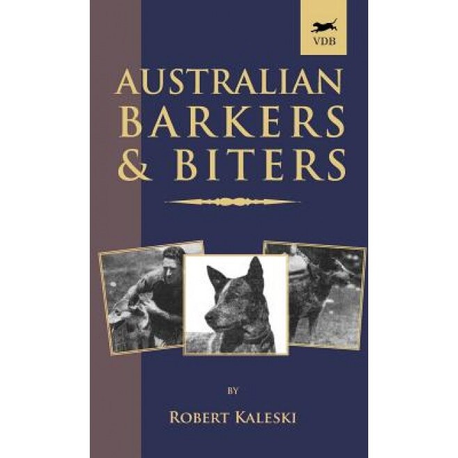 Australian Barkers and Biters, Robert Kaleski (Author)