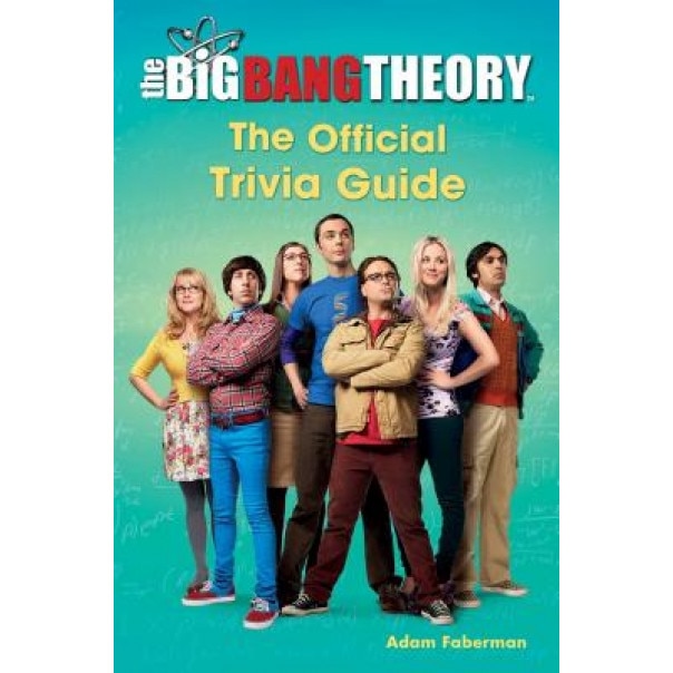 The Big Bang Theory: The Official Trivia Guide, Adam Faberman (Author)