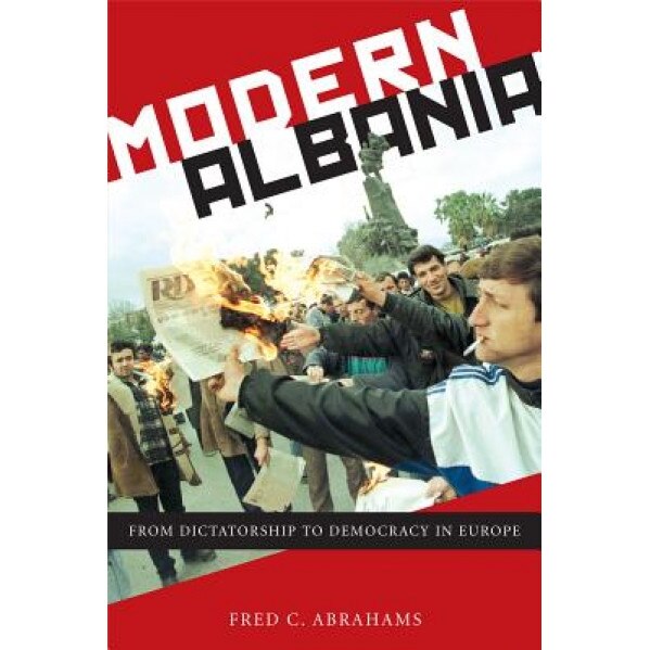 Modern Albania: From Dictatorship to Democracy in Europe, Fred C. Abrahams (Author)