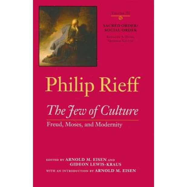 The Jew of Culture: Freud, Moses, and Modernity, Philip Rieff (Author)