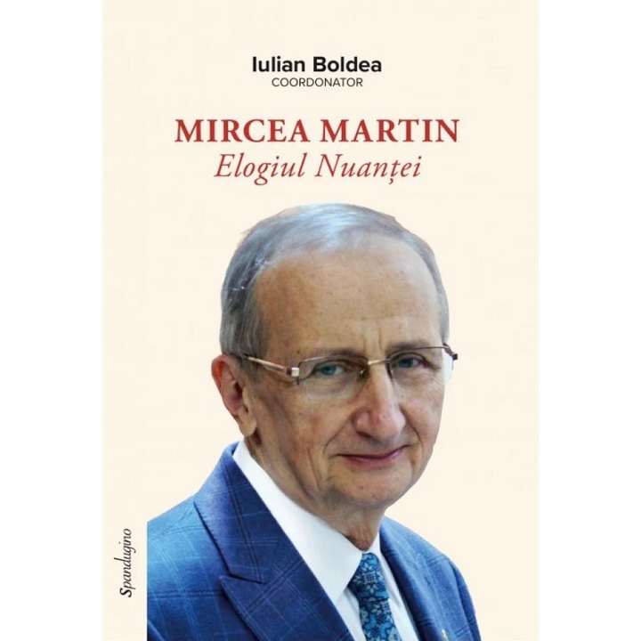 Mircea Martin. Elogiul Nuantei - Iulian Boldea