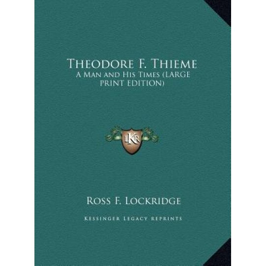 Theodore F. Thieme: A Man and His Times (Large Print Edition), Ross F. Lockridge (Author)