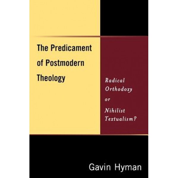 The Predicament of Postmodern Theology, Gavin Hyman (Author)