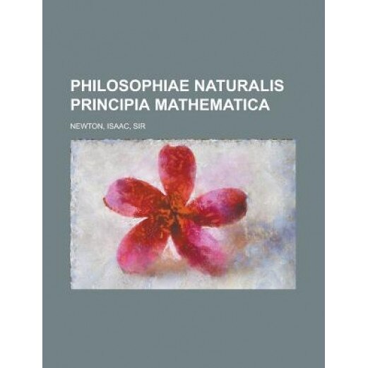 Philosophiae Naturalis Principia Mathematica, Isaac Newton (Author ...
