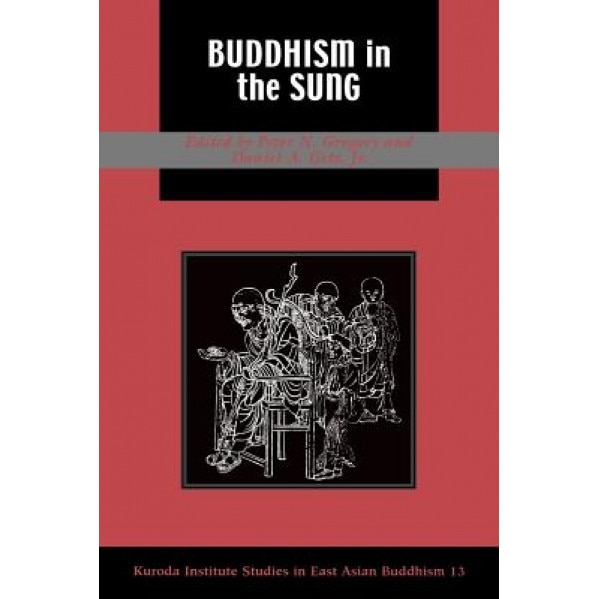 Gregory: Buddhism in the Sung Pa, Peter N. Gregory (Editor)