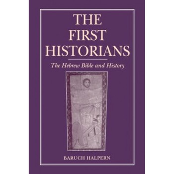 The First Historians: The Hebrew Bible and History, Baruch Halpern (Author) The First Historians: The Hebrew Bible and History, Baruch Halpern (Author)