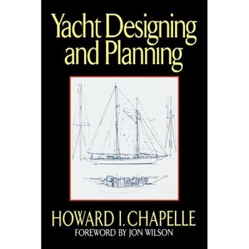 Yacht Designing and Planning: For Yachtsmen, Students, and Amateurs, Howard I. Chapelle (Author) Yacht Designing and Planning: For Yachtsmen, Students, and Amateurs, Howard I. Chapelle (Author)