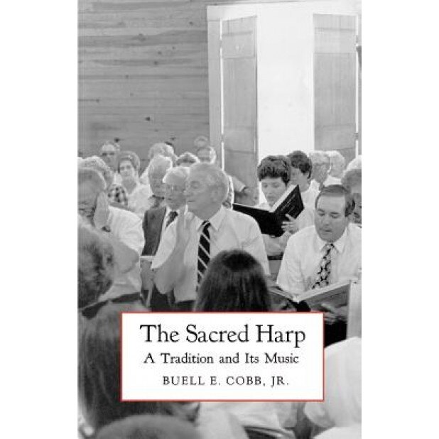 The Sacred Harp: A Tradition and Its Music, Buell E., Jr. Cobb (Author)