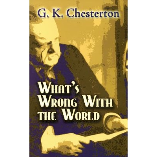 What's Wrong with the World, G. K. Chesterton