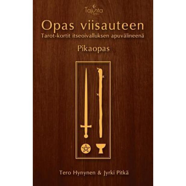 Opas Viisauteen -Pikaopas: Tarot-Kortit Itseoivalluksen Apuvalineena - Jyrki Pitka (Author)